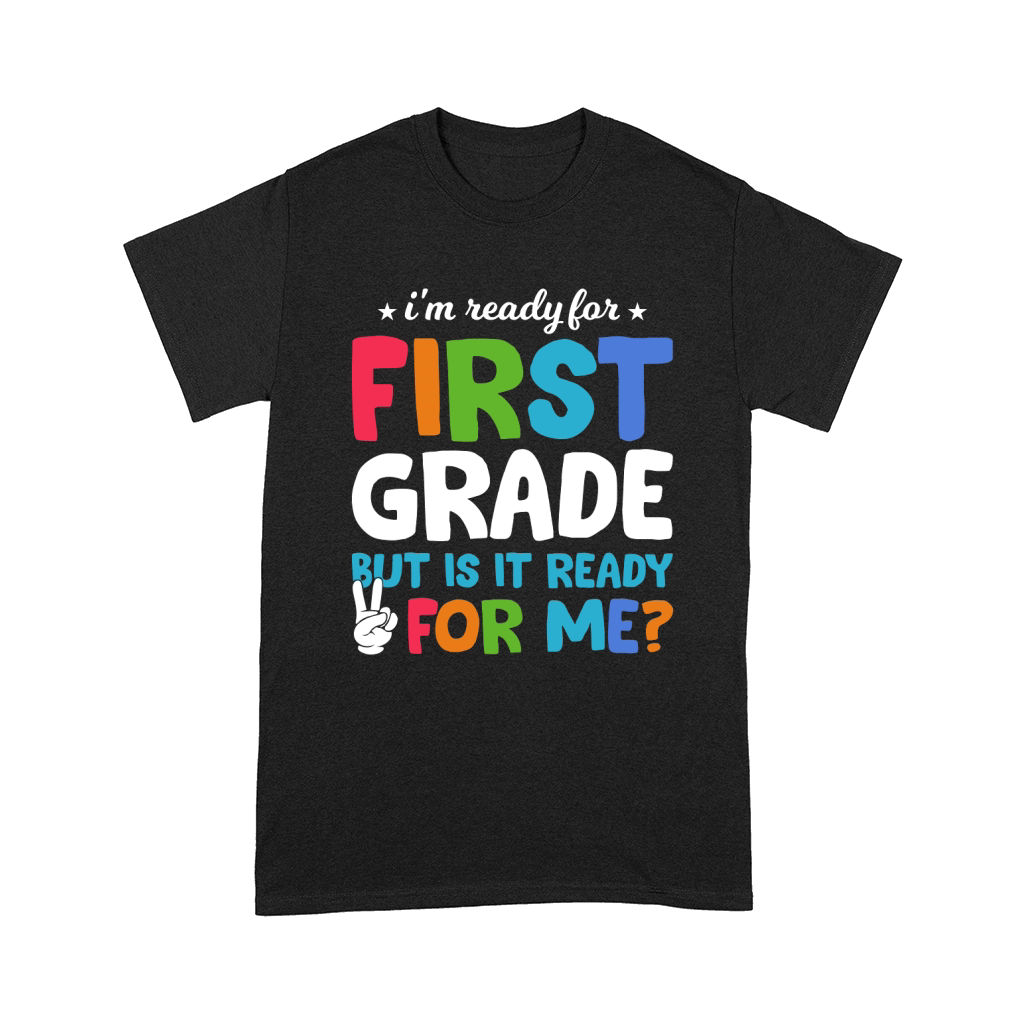 Im Ready For First Grade Comfort T-shirt