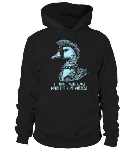 Goose Punk Problem On Purpose D Sky Hoodie Unisex