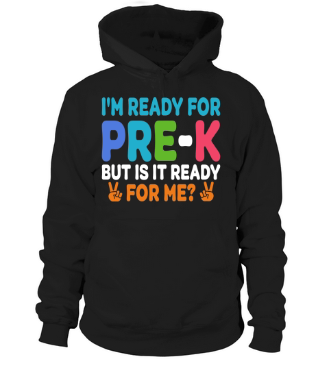 Im Ready for PRE K But is it ready For me Hoodie Unisex