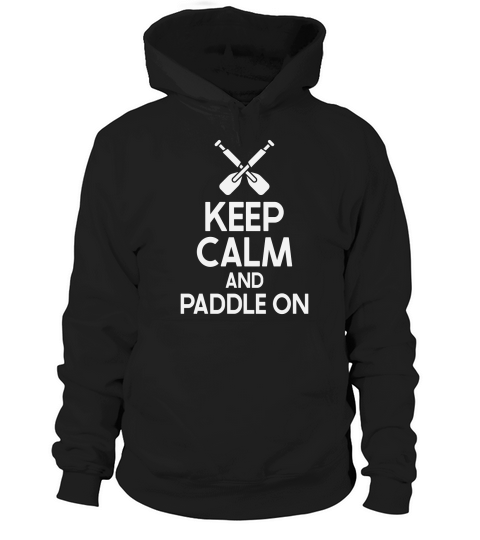 Keep Calm And Paddle On 02 Hoodie Unisex