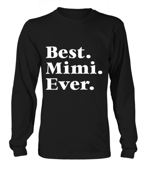 Best Mimi Ever Mother s Day Gift for Mom Or Grandm Long sleeved Unisex