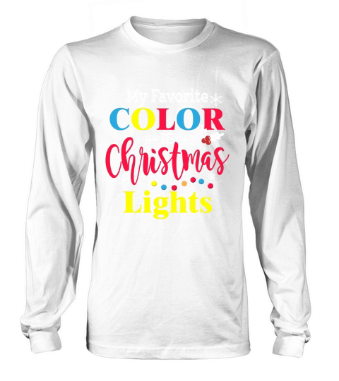 My Favorite Color Is Christmas Lights Long sleeved Unisex