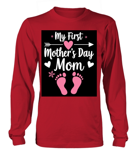 My firt mothers day mom Long sleeved Unisex