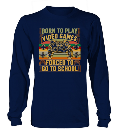 Retro Video Game   born to play video games forced to go to school Long sleeved Unisex