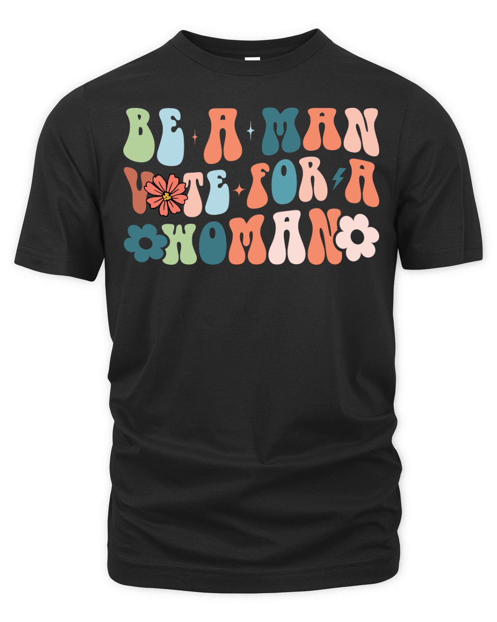 Be A Man Vote For A Woman 2 Organic Unisex T-shirt