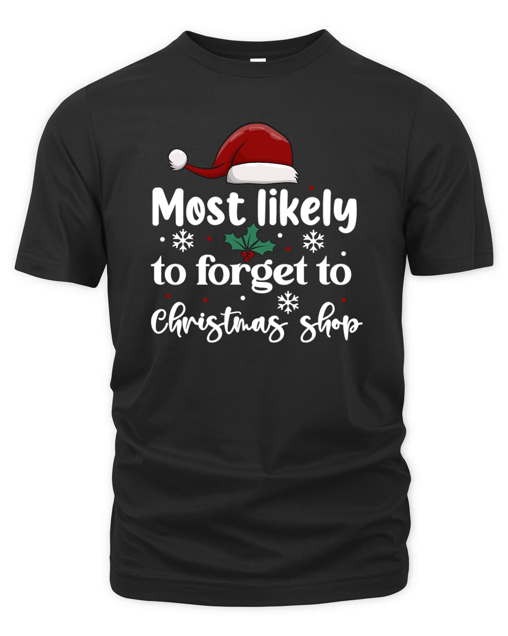 Most Likely To Forget To Christmas Shop Organic Unisex T-shirt
