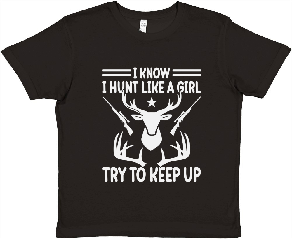 I Know I Hunt Like A Girl Try to keep up Premium Kids Crewneck T-shirt