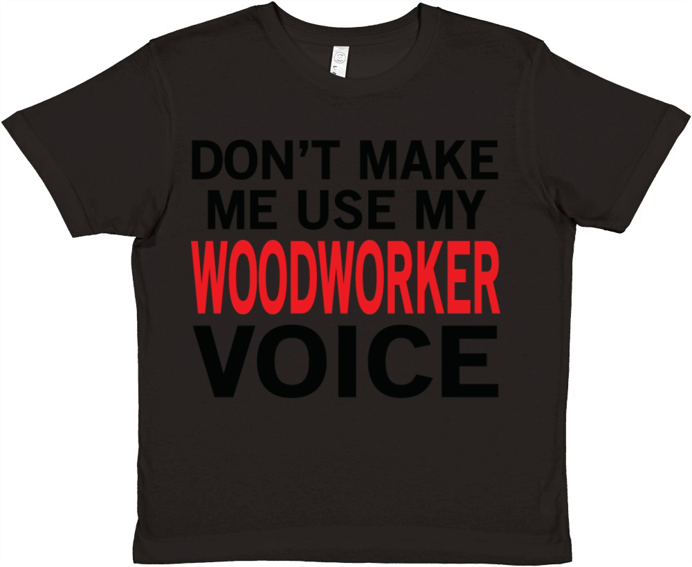 Woodworker Voice Funny Woodworking Sayings Premium Kids Crewneck T-shirt