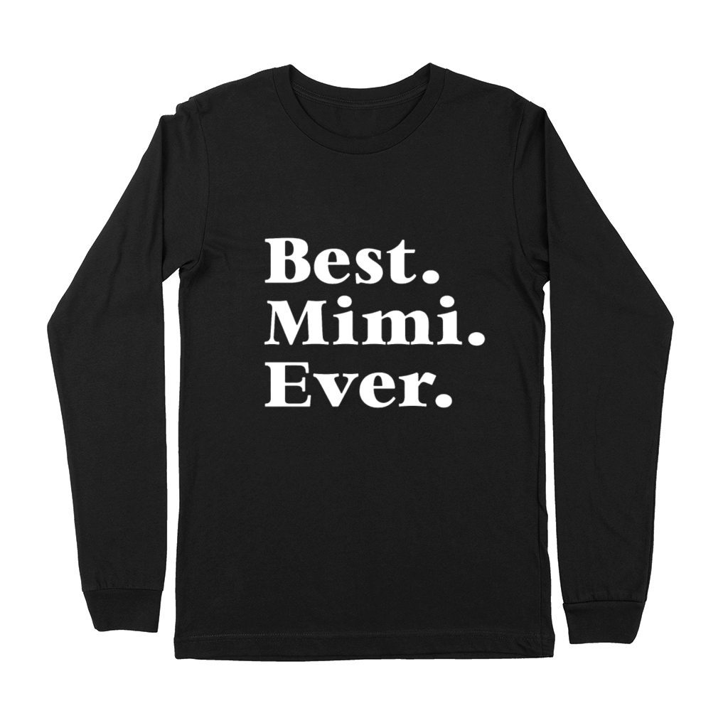 Best Mimi Ever Mother s Day Gift for Mom Or Grandm Premium Long Sleeve