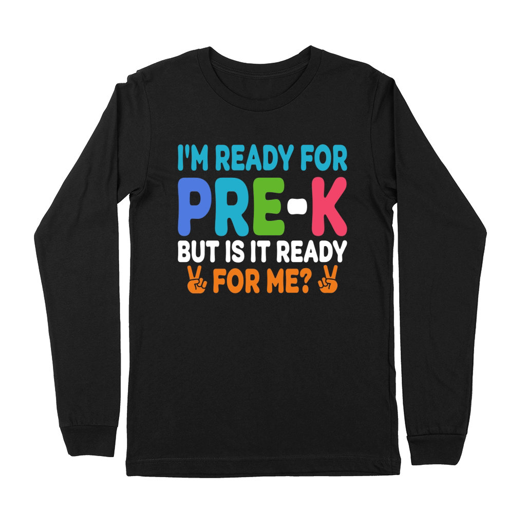 Im Ready for PRE K But is it ready For me Premium Long Sleeve