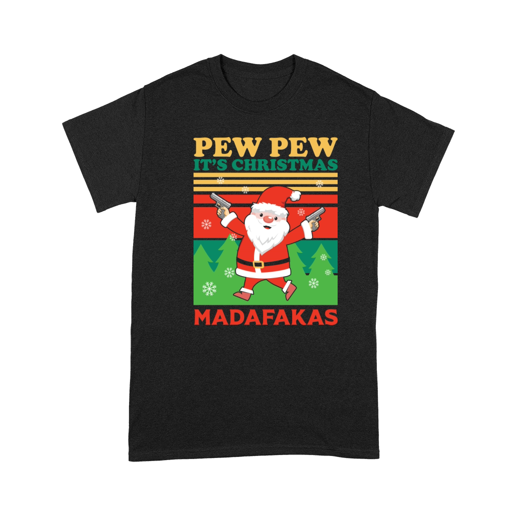 Pew Pew It’s Christmas Madafakas Santa Claus Premium T-shirt