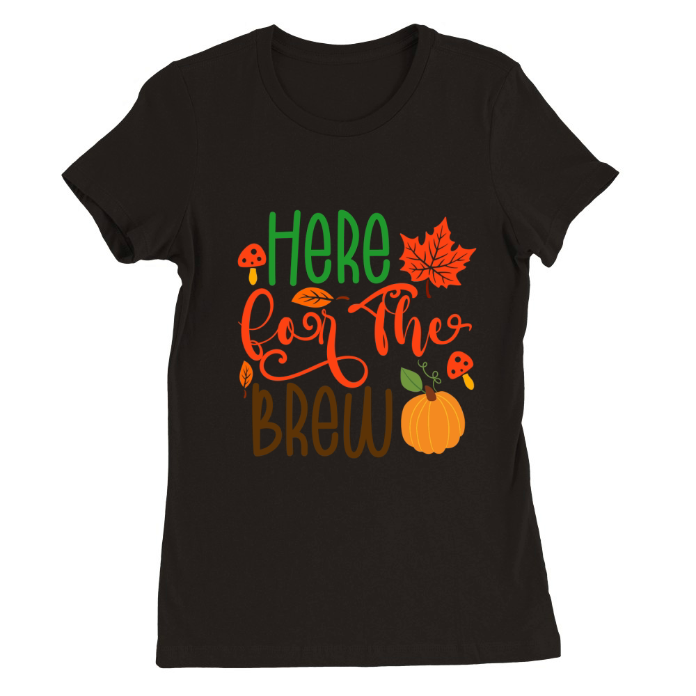 Here For The Brew Premium Womens Crewneck T-shirt