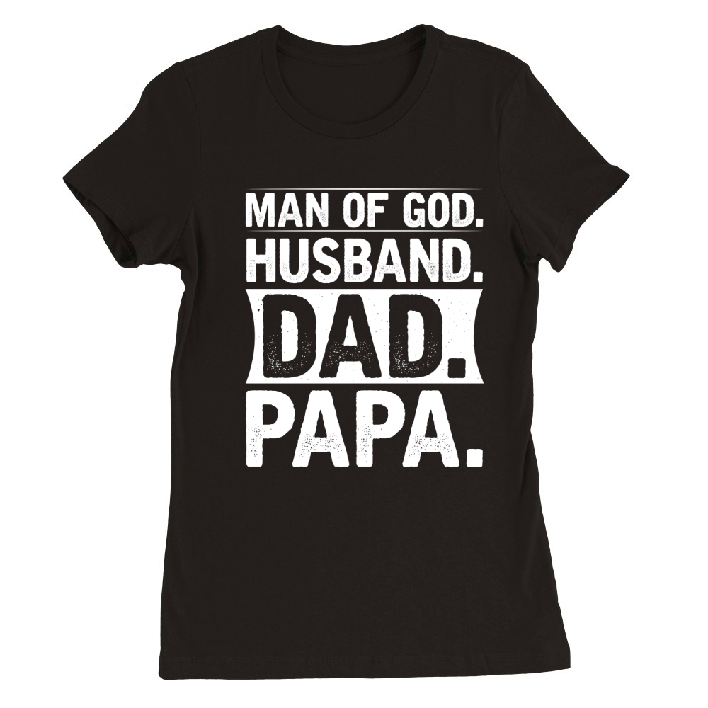 Man of God Husband Dad Papa Premium Womens Crewneck T-shirt