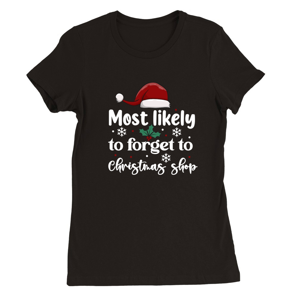 Most Likely To Forget To Christmas Shop Premium Womens Crewneck T-shirt