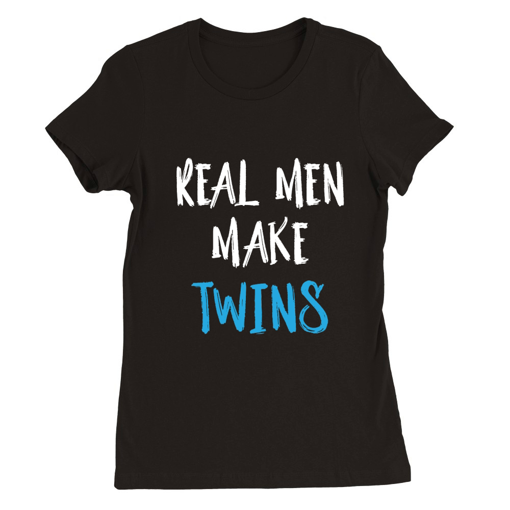 Real Men Make Twins Premium Womens Crewneck T-shirt