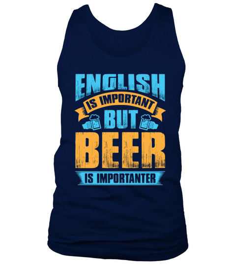 English is important but beer is importanter Tank Top Unisex