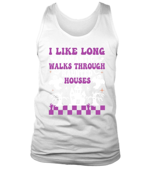 I like long romantic walks through haunted houses Tank Top Unisex