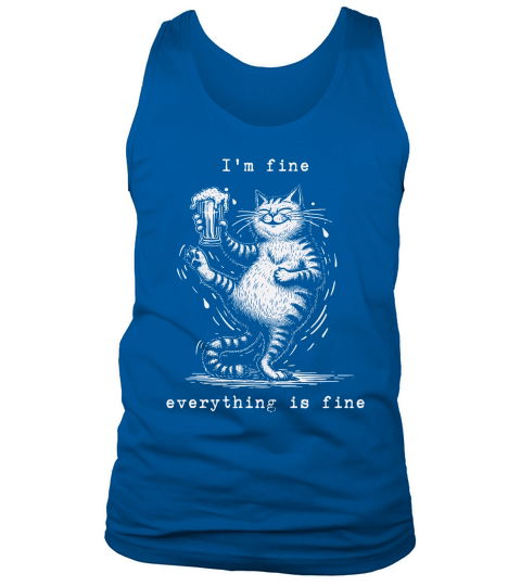 Im Fine Everything is Fine Drunker Cat D White Tank Top Unisex