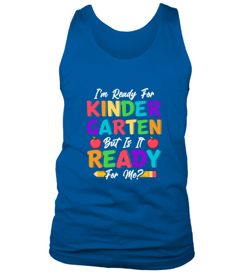 Im Ready For Kindergarten But Is It Ready For Me Tank Top Unisex