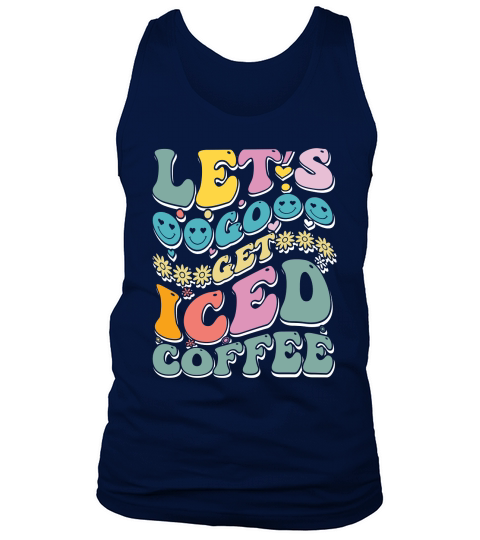 lets go get iced coffee Tank Top Unisex