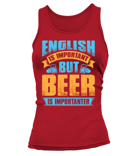 English is important but beer is importanter Tank top Woman