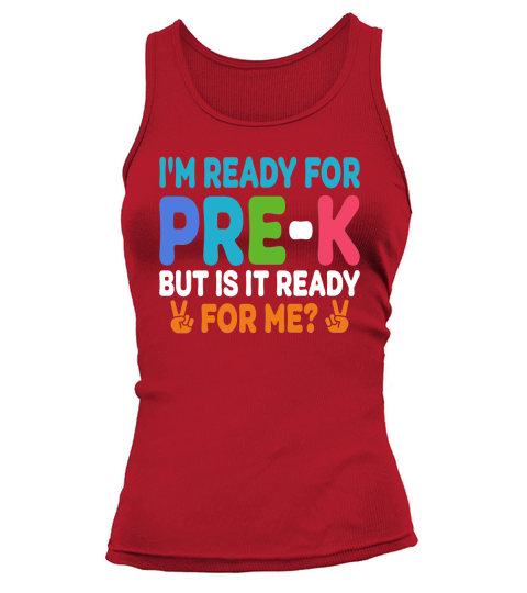 Im Ready for PRE K But is it ready For me Tank top Woman