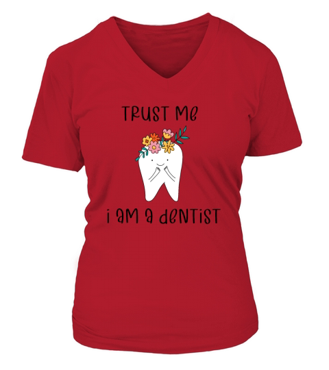 Trust me I am a dentist V-neck T-Shirt Woman