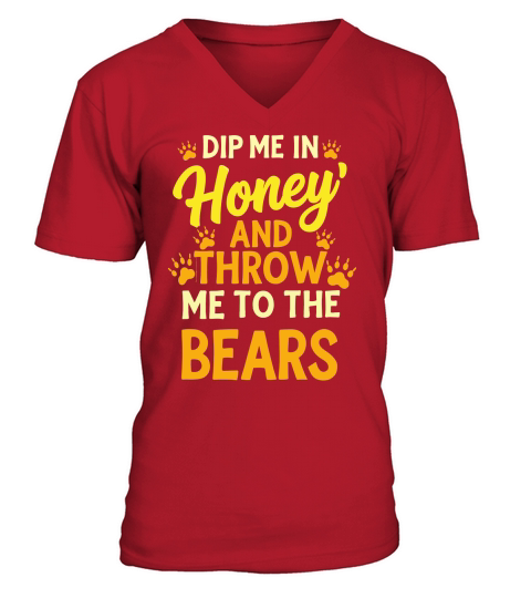 Dip me in honey and throw me to the bears V-Neck T-shirt