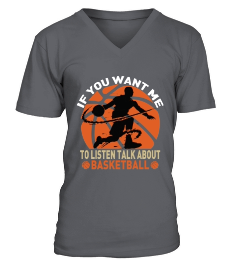 if you want me to listen talk about basketball V-Neck T-shirt