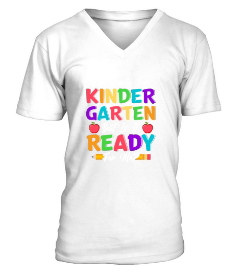 Im Ready For Kindergarten But Is It Ready For Me V-Neck T-shirt