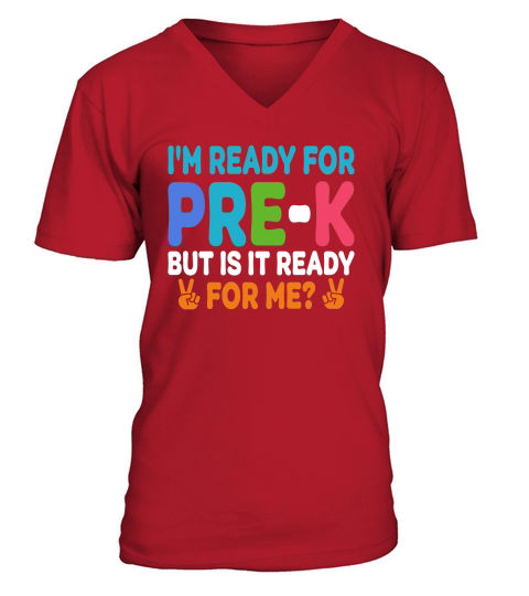 Im Ready for PRE K But is it ready For me V-Neck T-shirt