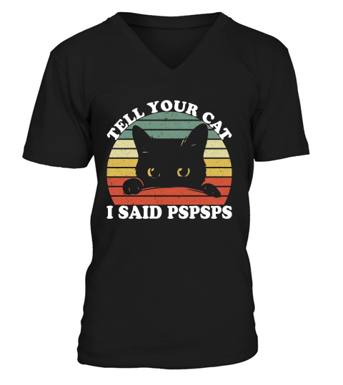 Tell Your Cat I Said Pspsps 02 V-Neck T-shirt