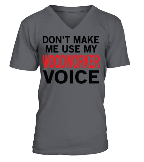 Woodworker Voice Funny Woodworking Sayings V-Neck T-shirt