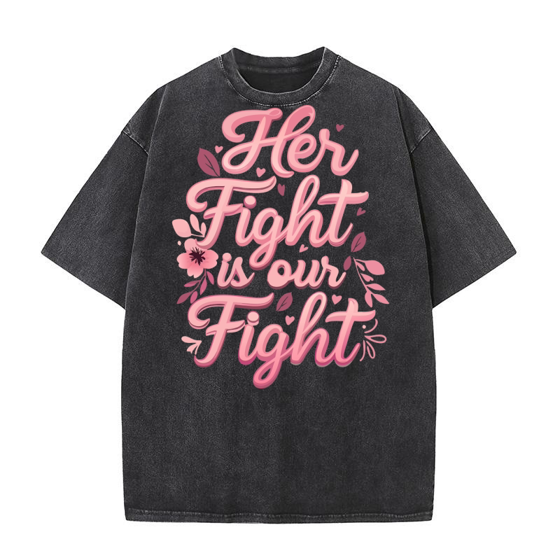 Her Fight Is Our Fight Washed T-Shirt