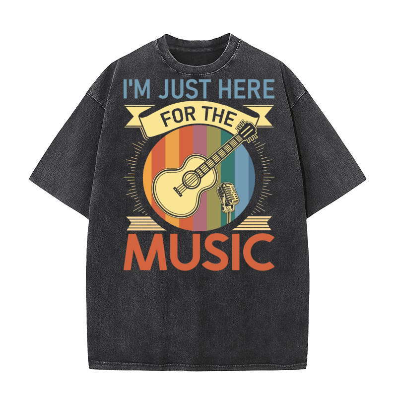 IM JUST HERE FOR THE MUSIC Washed T-Shirt