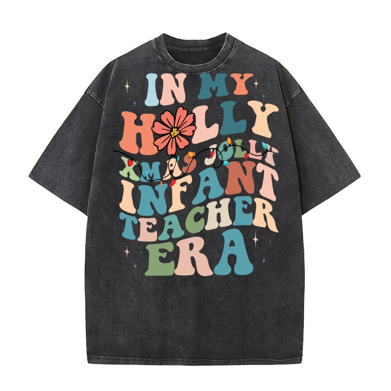 In My Holly Xmas Jolly Infant Teacher Era Washed T-Shirt