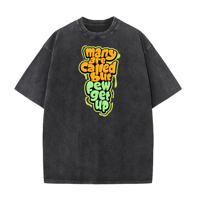 Many are called but few get up Washed T-Shirt