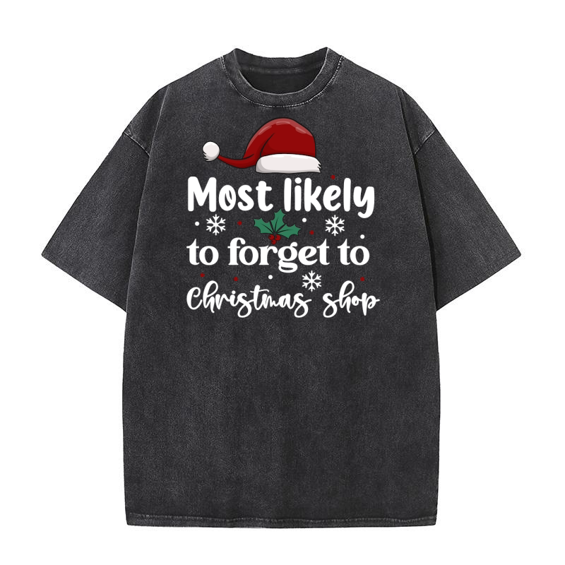 Most Likely To Forget To Christmas Shop Washed T-Shirt