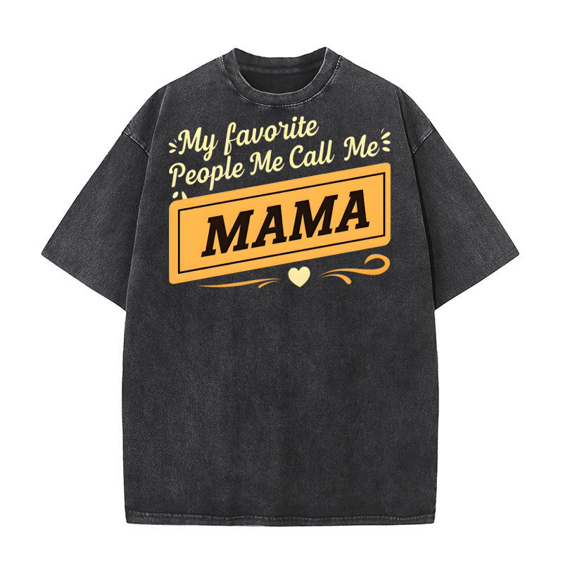 My Favorite People Call Me Mama 02 Washed T-Shirt
