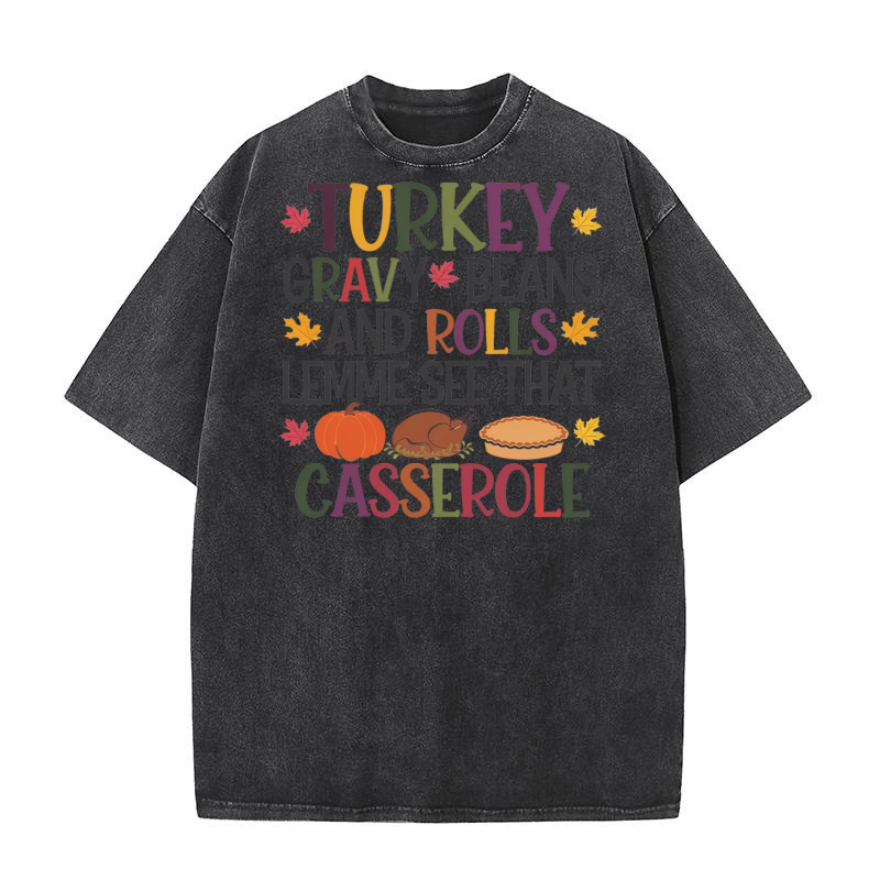 Turkey gravy beans and rolls lemme see that casserole Washed T-Shirt