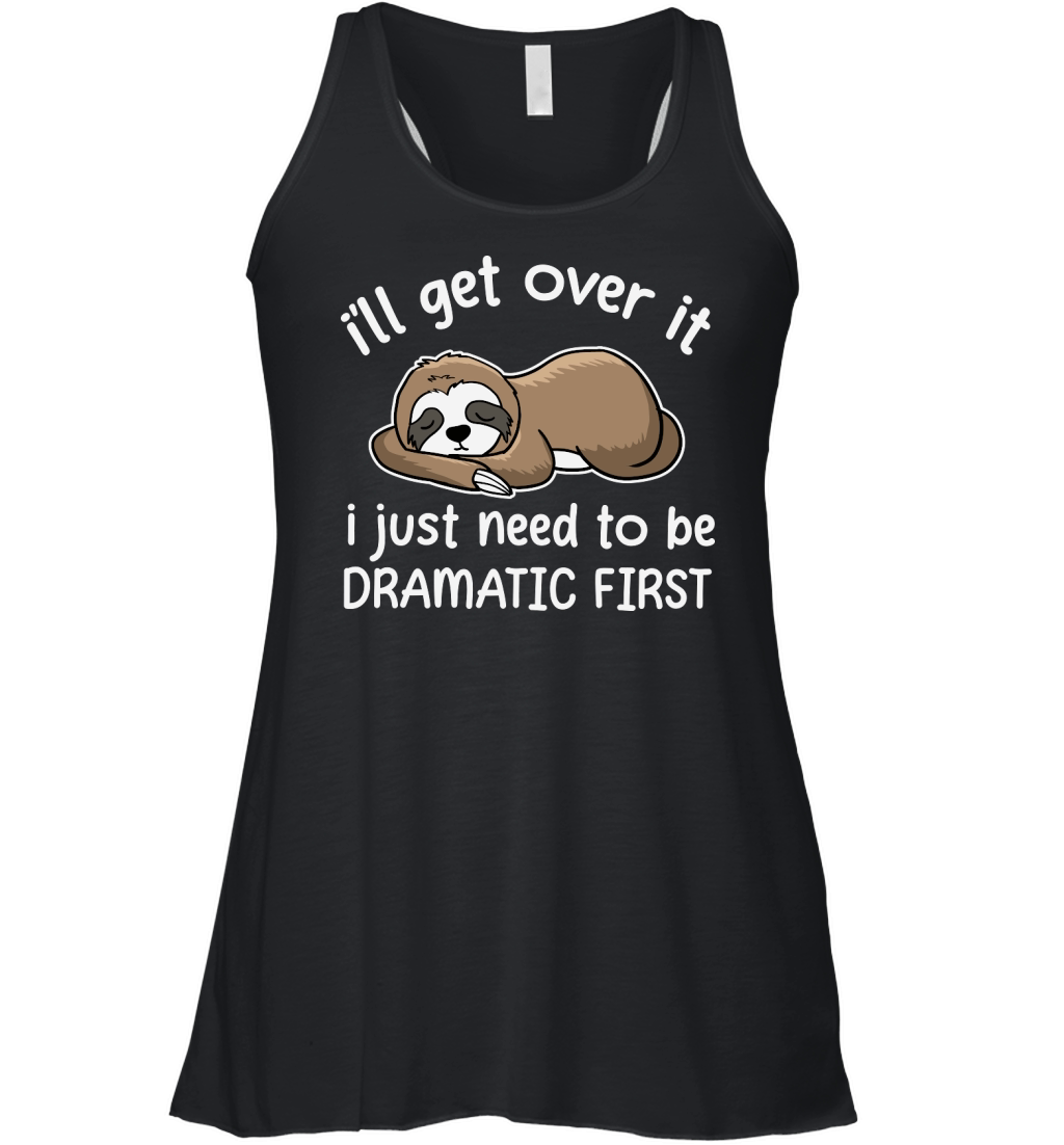 A220315 30 Sloth I Just Need To Be Dramatic First Women's Flowy Tank Top