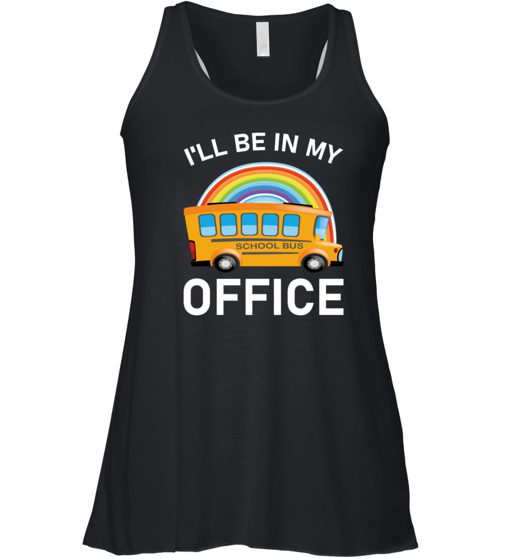 Ill Be in my Office Bus Driver - School Bus Women's Flowy Tank Top