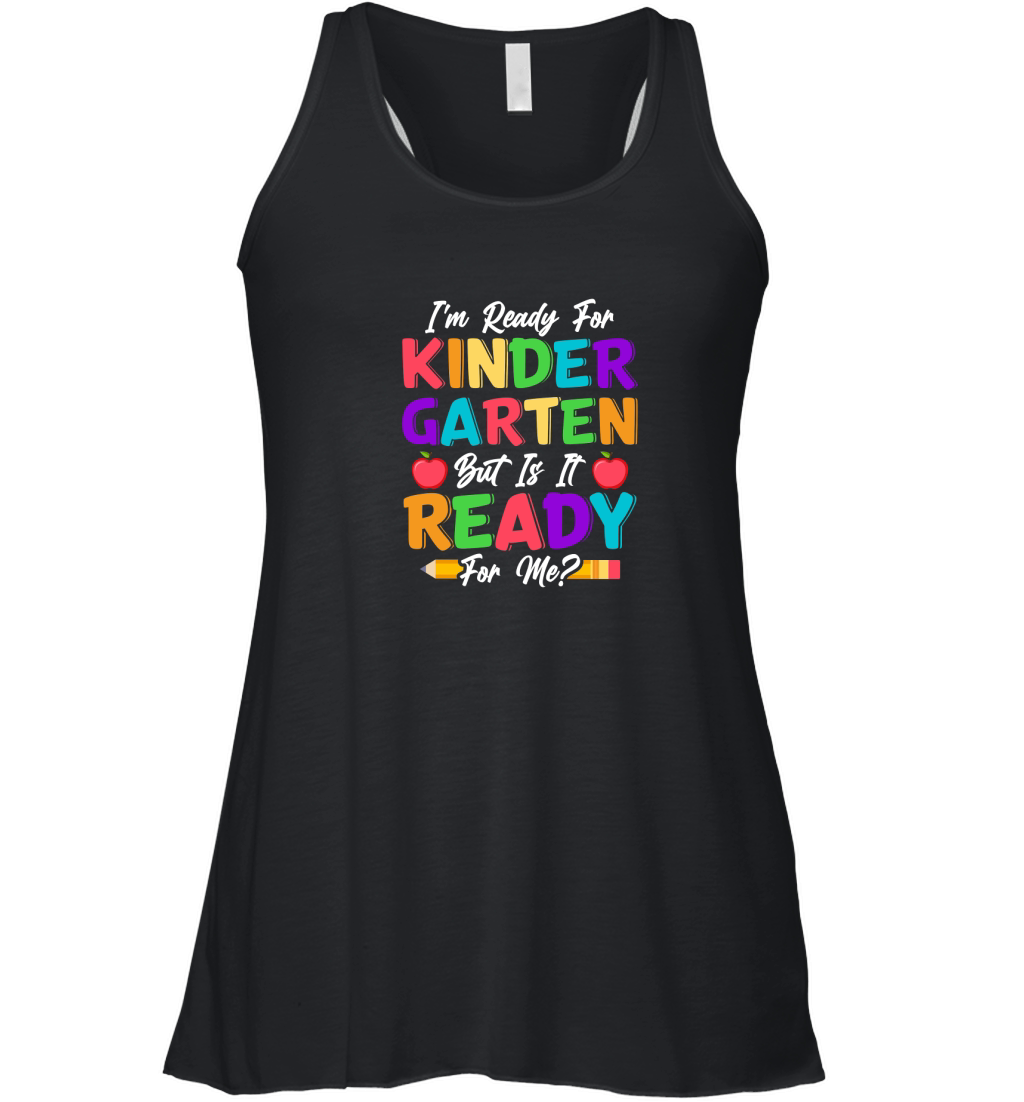 Im Ready For Kindergarten But Is It Ready For Me Women's Flowy Tank Top