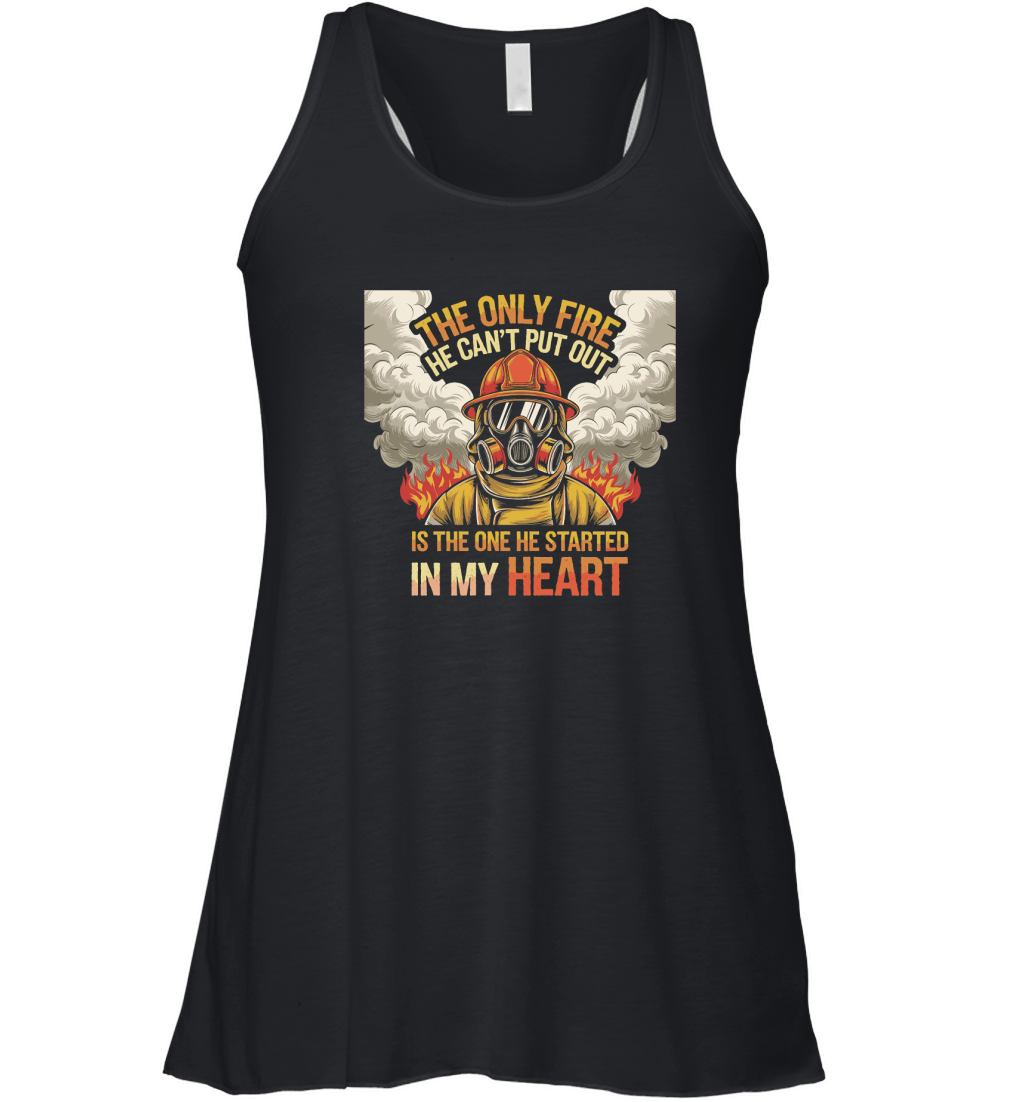 The only fire he cant put out is the one he started in my heart Women's Flowy Tank Top