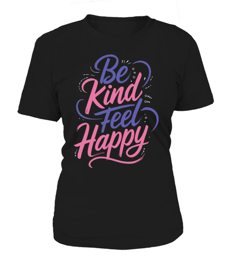 Be Kind Feel Happy Women's T-Shirt
