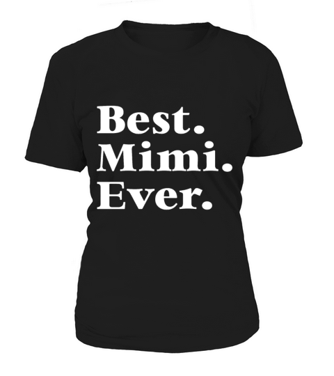 Best Mimi Ever Mother s Day Gift for Mom Or Grandm Women's T-Shirt