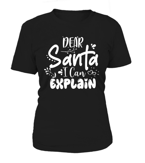 Dear Santa, I Can Explain Women's T-Shirt