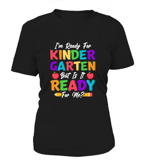 Im Ready For Kindergarten But Is It Ready For Me Women's T-Shirt