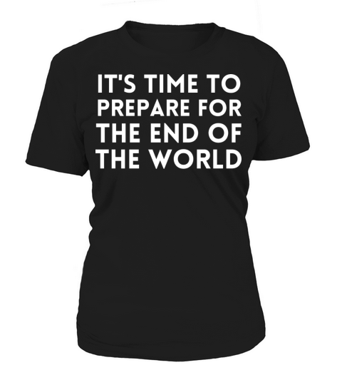 Prepare the end of the World Women's T-Shirt