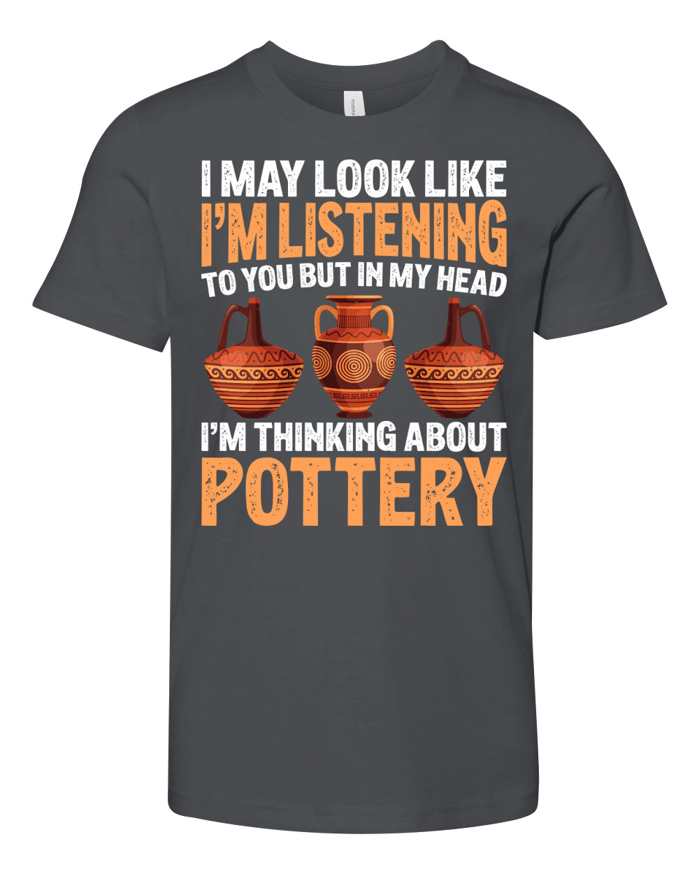 I May Look like Im Listening To You But In My Head Im Thinking About Pottery Youth Unisex Jersey Tee
